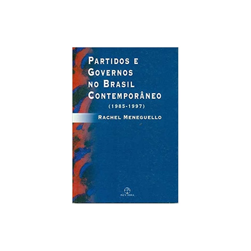 PARTIDOS E GOVERNOS NO BRASIL CONTEMPORÂNEO