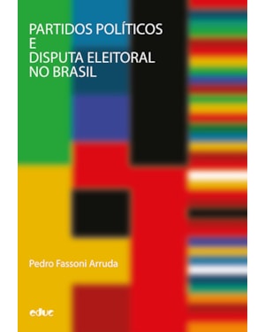 PARTIDOS POLÍTICOS E DISPUTA ELEITORAL NO BRASIL