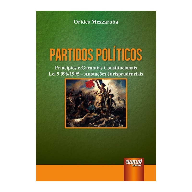 PARTIDOS POLÍTICOS - PRINCÍPIOS E GARANTIAS CONSTITUCIONAIS - LEI 9.096/95 - ANOTAÇÕES JURISPRUDENCIAIS