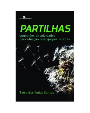 Partilhas: sugestões de atividades para atuação com grupos no CRAS