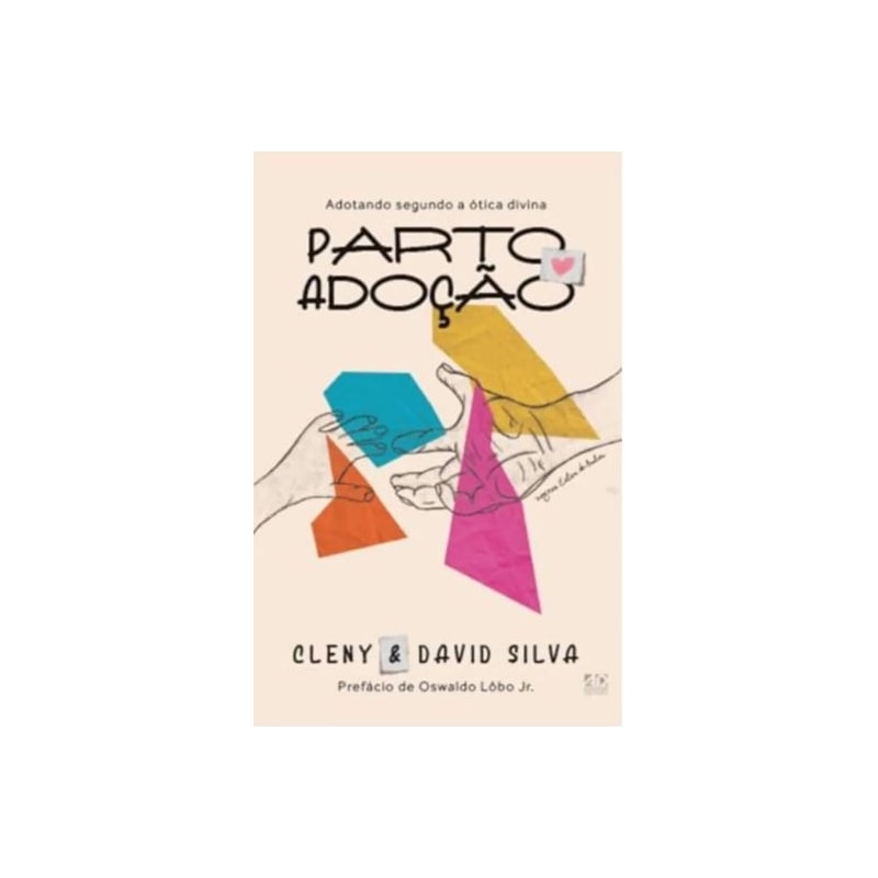 PARTO ADOÇÃO: ADOTANDO SEGUNDO A ÓTICA DIVINA