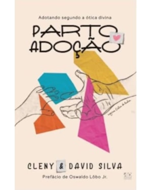PARTO ADOÇÃO: ADOTANDO SEGUNDO A ÓTICA DIVINA