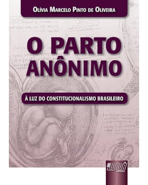 PARTO ANÔNIMO, O - À LUZ DO CONSTITUCIONALISMO BRASILEIRO