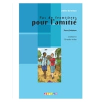 PAS DE FRONTIERES POUR L´AMITIE - NIVEAU A2 - CD AUDIO INCLUS