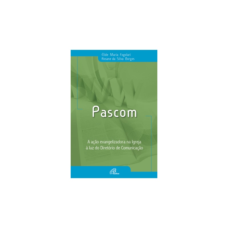 PASCOM: A AÇÃO EVANGELIZADORA NA IGREJA À LUZ DO DIRETÓRIO DE COMUNICAÇÃO
