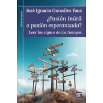 ¿PASIÓN INÚTIL O PASIÓN ESPERANZADA?