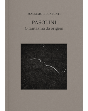 PASOLINI: O FANTASMA DA ORIGEM