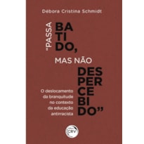 "PASSA BATIDO, MAS NÃO DESPERCEBIDO": O DESLOCAMENTO DA BRANQUITUDE NO CONTEXTO DA EDUCAÇÃO ANTIRRACISTA