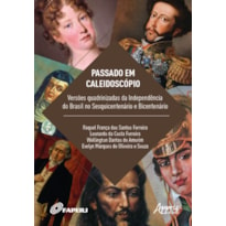 PASSADO EM CALEIDOSCÓPIO: VERSÕES QUADRINIZADAS DA INDEPENDÊNCIA DO BRASIL NO SESQUICENTENÁRIO E BICENTENÁRIO