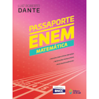 PASSAPORTE ENEM MATEMÁTICA - VOLUME ÚNICO - ENSINO FUNDAMENTAL II