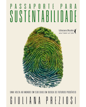 Passaporte para a sustentabilidade: Uma volta ao mundo em 530 dias em busca de futuros possíveis