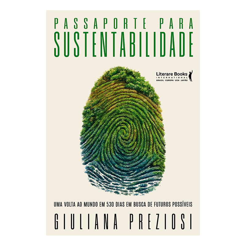 Passaporte para a sustentabilidade: Uma volta ao mundo em 530 dias em busca de futuros possíveis