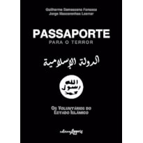 PASSAPORTE PARA O TERROR: OS VOLUNTÁRIOS DO ESTADO ISLÂMICO