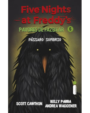 PÁSSARO SOMBRIO: (FIVE NIGHTS AT FREDDY'S: PAVORES DE FAZBEAR)