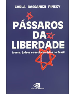 PÁSSAROS DA LIBERDADE: JOVENS, JUDEUS E REVOLUCIONÁRIOS NO BRASIL