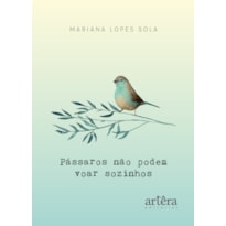 PÁSSAROS NÃO PODEM VOAR SOZINHOS