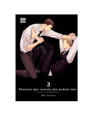 Pássaros que cantam não podem voar: volume 3