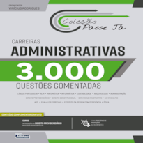 PASSE JÁ 3000 QUESTÕES COMENTADAS - CARREIRAS ADMINISTRATIVAS 2021