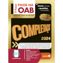 PASSE NA OAB 1ª FASE - COMPLETAÇO - TEORIA UNIFICADA E QUESTÕES COMENTADAS - 10ª EDIÇÃO 2024