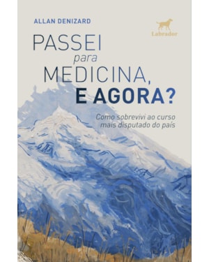 PASSEI PARA MEDICINA, E AGORA?: COMO SOBREVIVI AO CURSO MAIS DISPUTADO DO PAÍS