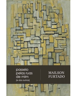 PASSEIO PELAS RUAS DE MIM [E DE OUTROS]