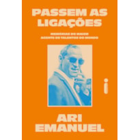 PASSEM AS LIGAÇÕES: MEMÓRIAS DO MAIOR AGENTE DE TALENTOS DO MUNDO