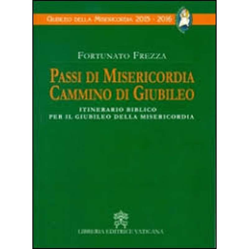 PASSI DI MISERICORDIA, CAMMINO DI GIUBILEO - ITINERARIO BIBLICO PER IL GIUBILEO DELLA MISERICORDIA
