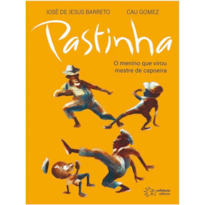 PASTINHA - O MENINO QUE VIROU MESTRE DE CAPOEIRA