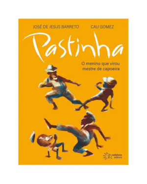 PASTINHA - O MENINO QUE VIROU MESTRE DE CAPOEIRA