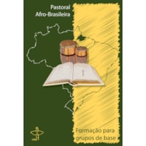 PASTORAL AFRO BRASILEIRA  - FORMACAO PARA GRUPOS DE BASE