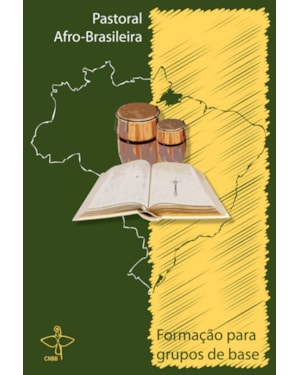 PASTORAL AFRO BRASILEIRA - FORMACAO PARA GRUPOS DE BASE