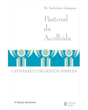 PASTORAL DA ACOLHIDA - CATIVANDO COM GESTOS SIMPLES