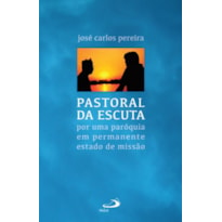 Pastoral da Escuta: por uma paróquia em permanente estado de missão