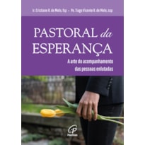 PASTORAL DA ESPERANÇA: A ARTE DO ACOMPANHAMENTO DAS PESSOAS ENLUTADAS