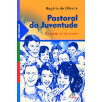 PASTORAL DA JUVENTUDE: E A IGREJA SE FEZ JOVEM