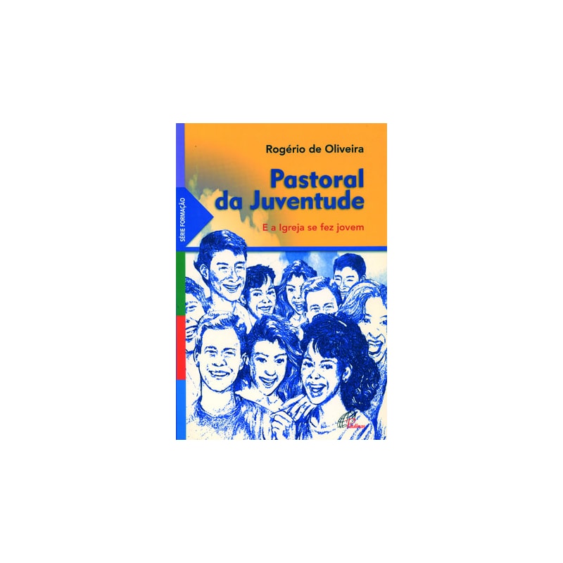PASTORAL DA JUVENTUDE: E A IGREJA SE FEZ JOVEM