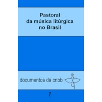 PASTORAL DA MÚSICA LITÚRGICA NO BRASIL - 7