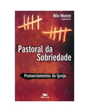 PASTORAL DA SOBRIEDADE: PRONUNCIAMENTOS DA IGREJA
