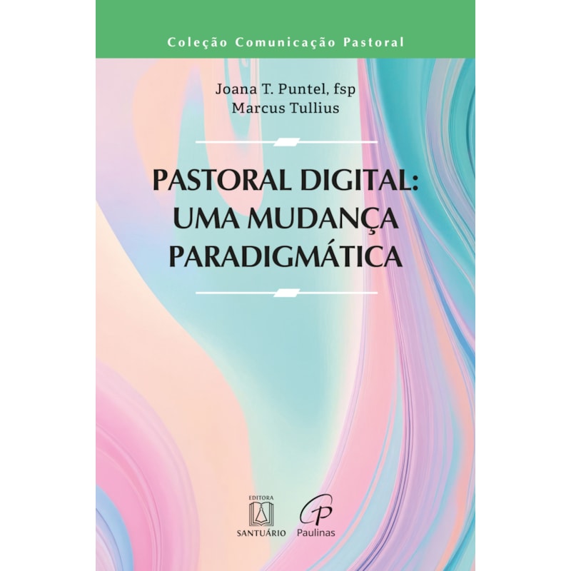 PASTORAL DIGITAL: UMA MUDANÇA PARADIGMÁTICA