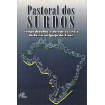 PASTORAL DOS SURDOS ROMPE DESAFIOS E ABRAÇA OS SINAIS DO REINO NA IGREJA DO: BRASIL