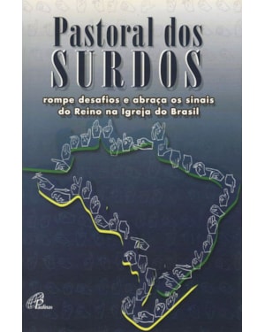 Pastoral dos surdos rompe desafios e abraça os sinais do reino na igreja do: Brasil
