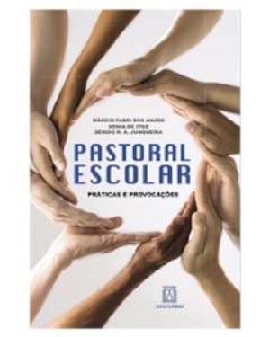 PASTORAL ESCOLAR - PRATICAS E PROVOCACOES