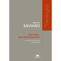 PASTORAL NAS MEGACIDADES - UM DESAFIO PARA A IGREJA DA AMÉRICA LATINA