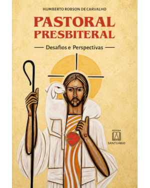 Pastoral Presbiteral: Desafios e perspectivas