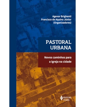 PASTORAL URBANA: NOVOS CAMINHOS PARA A IGREJA NA CIDADE