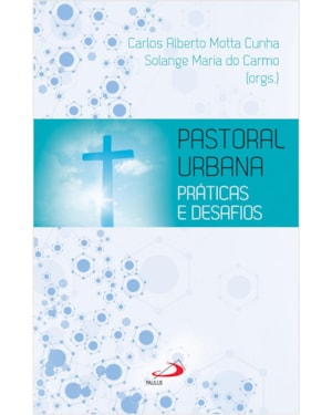 Pastoral Urbana - Práticas e Desafios