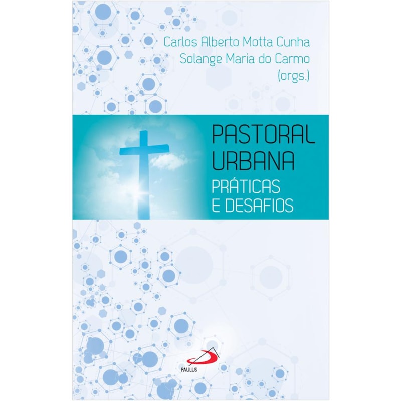 PASTORAL URBANA - PRÁTICAS E DESAFIOS