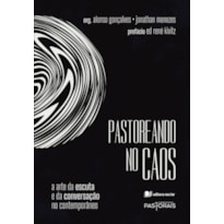 Pastoreando no caos: a arte da escuta e da conversação no contemporâneo