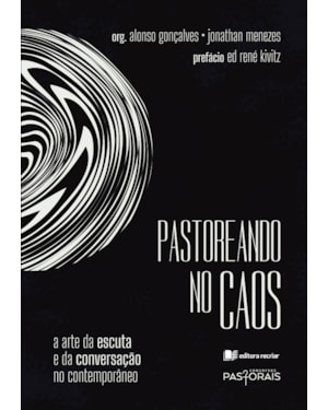 Pastoreando no caos: a arte da escuta e da conversação no contemporâneo