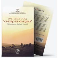 PASTORES COM "CHEIRO DE OVELHAS" - MEDITAÇÕES COM CHARLES DE FOUCAULD